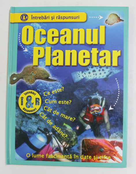 OCEANUL PLANETAR - O LUME FASCINANTA IN DATE SI CIFRE - INTREBARI SI RASPUNSURI de DIANE STEPHENS , ANII '2000