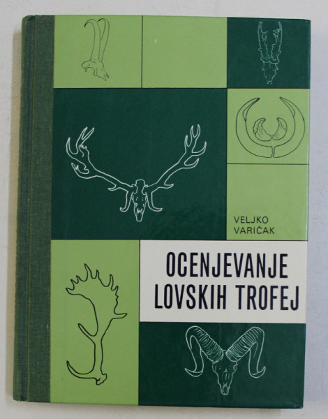 OCENJEVANJE LOVSKIH TROFEJ , EVROPSKA DIVJAD z VELJKO VARICAK , 1980 *DEDICATIE