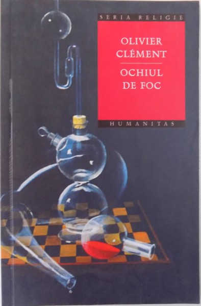 OCHIUL DE FOC  - DOUA VIZIUNI SPIRITUALE ASUPRA COSMOSULUI de OLIVIER CLEMENT , 2006 * BLOCUL DE FILE INTARIT CU BANDA DE HARTIE