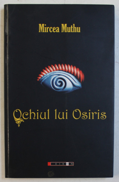 OCHIUL LUI OSIRIS de MIRCEA MUTHU , 2010 , DEDICATIE*