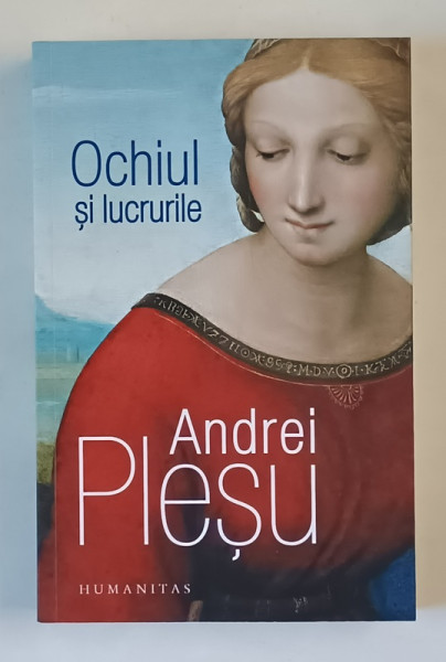 OCHIUL SI LUCRURILE de ANDREI PLESU , 2023