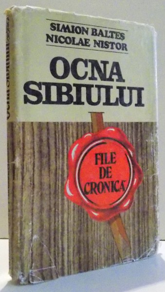 OCNA SIBIULUI , FILE DE CRONICA de SIMION BALTES , NICOLAE NISTOR , 1986