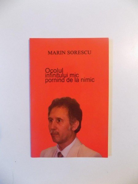 OCOLUL INFINITULUI MIC PORNIND DE LA NIMIC de MARIN SORESCU , 2005