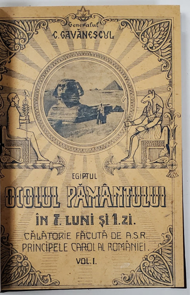 OCOLUL PAMANTULUI IN 7 LUNI SI 1 ZI, CALATORIE FACUTA DE A.S.R. PRINCEPELE CAROL AL ROMANIEI de GENERALUL C. GAVANESCUL.  VOLUMELE I-V