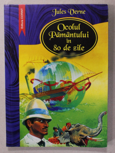 OCOLUL PAMANTULUI IN 80 DE ZILE de JULES VERNE , 2007, COPERTA BROSATA