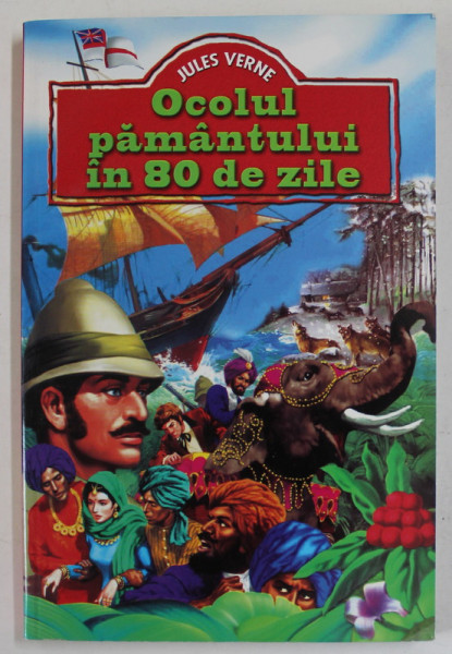 OCOLUL PAMANTULUI IN 80 DE ZILE de JULES VERNE , ilustratii de HENRY MAYER , ANII  ' 90