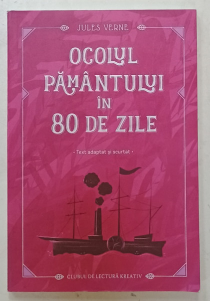 OCOLUL PAMANTULUI IN 80 DE ZILE de JULES VERNE , TEXT ADAPTAT SI SCURTAT , 2024