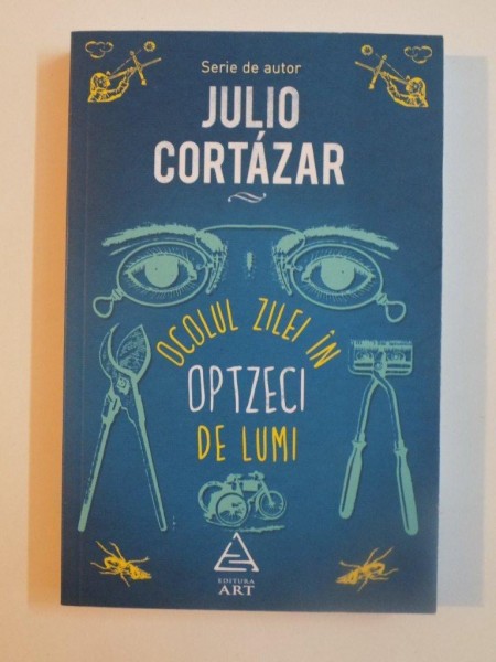 OCOLUL ZILEI IN OPTZECI DE LUMI de JULIO CORTAZAR , 2014