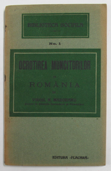 OCROTIREA MUNCITORILOR IN ROMANIA de VIRGIL N. MADGEARU , 1915