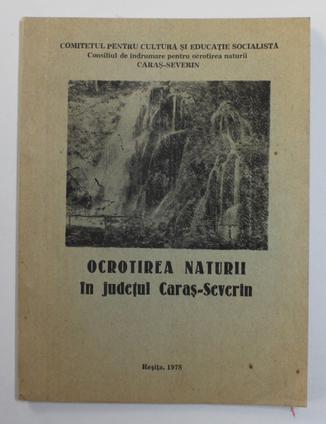 OCROTIREA  NATURII IN JUDETUL CARAS - SEVERIN , 1978
