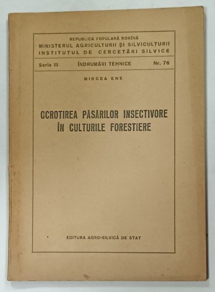 OCROTIREA PASARILOR INSECTIVORE IN CULTURILE FORESTIERE Nr. 76 de MIRCEA ENE, 1955
