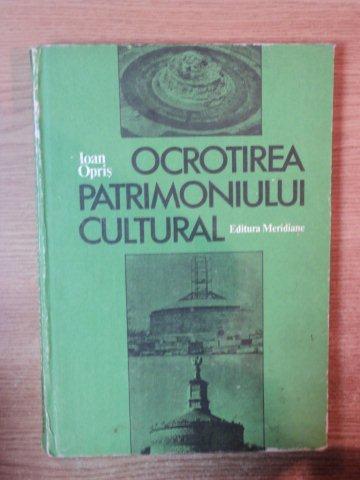 OCROTIREA PATRIMONIULUI CULTURAL de IOAN OPRIS , 1986
