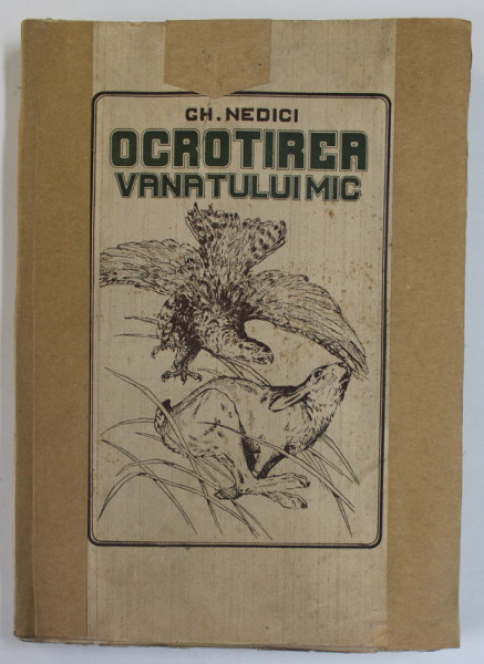 OCROTIREA VANATULUI MIC de GH. NEDICI - BUC. 1927