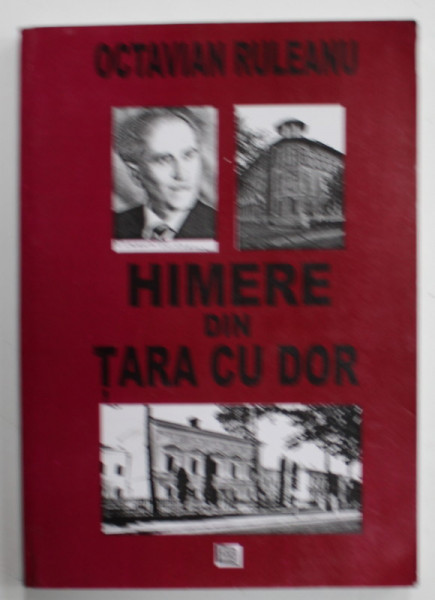 OCTAVIAN  RULEANU - HIMERE DIN TARA CU DOR , OMAGIU ...LA CENTENARUL NASTERII SALE , editie de IOAN LAPUSNEANU , GRIGORE MARTIAN si VASILE ST. TUTULA , 2010 , DEDICATIE *