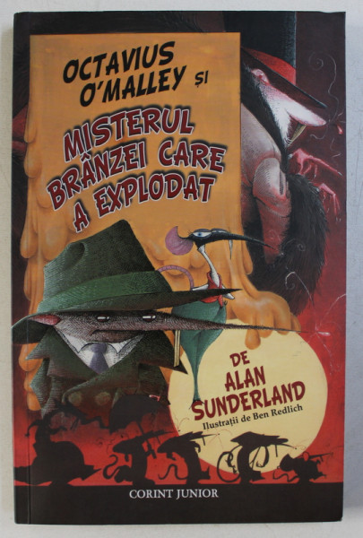 OCTAVIUS O ' MALLEY SI MISTERUL BRANZEI CARE A EXPLODAT de ALAN SUNDERLAND , ilustratii de BEN REDLICH , 2012