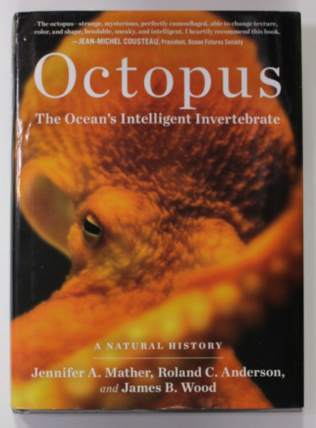 OCTOPUS - THE OCEAN 'S INTELLIGENT INVERTEBRATE  by JENNIFER A. MATHER ...JAMES B. WOOD , 2010