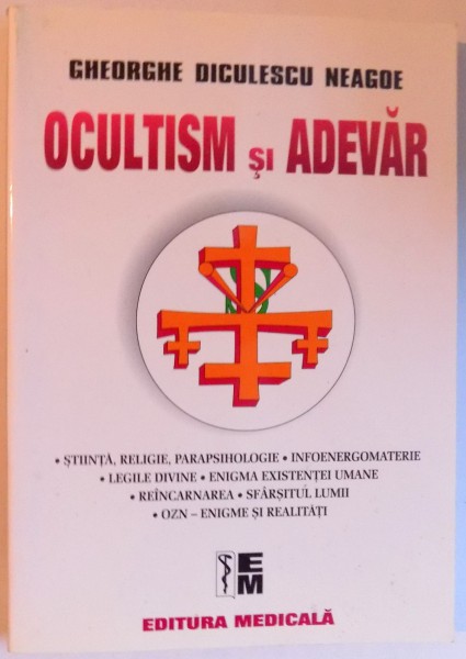 OCULTISM SI ADEVAR de GHEORGHE DICULESCU NEAGOE , 2004