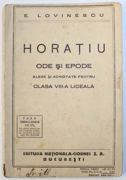 ODE SI EPODE de HORATIU , ALESE SI ADNOTATE PENTRU CLASA A VII - A LICEALA  de HORIA LOVINESCU , EDITIE IN LIMBA LATINA , EDITIE INTERBELICA