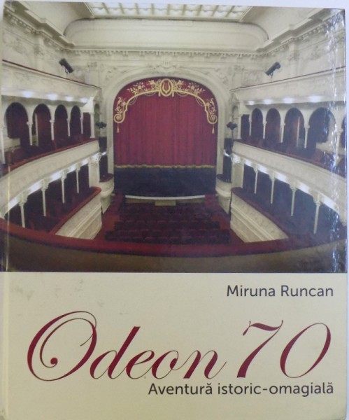 ODEON 70  - AVENTURA ISTORIC  - OMAGIALA ( TEATRUL ODEON )  de MIRUNA RUNCAN , 2016