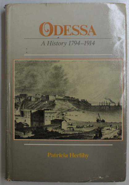 ODESSA  - A HISTORY 1794 - 1914 by PATRICIA HERLIHY , 1986