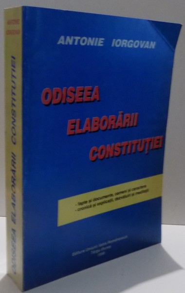 ODISEEA ELABORARII CONSTITUTIEI de ANTONIE IORGOVAN , 1998