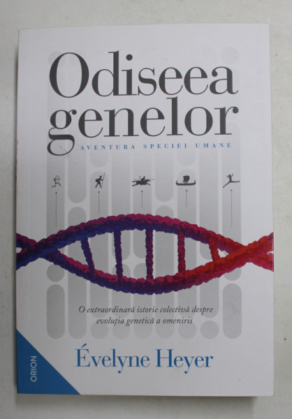ODISEEA GENELOR - AVENTURA SPECIEI UMANE de EVELYNE HEYER , 2021