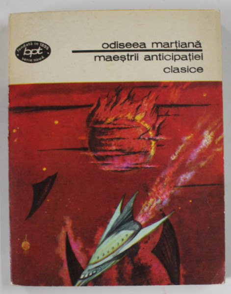 ODISEEA MARTIANA , MAESTRII ANTICIPATIEI CLASICE , antologie alcatuita de ION HOBANA , 1975