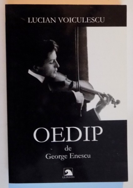 OEDIP DE GEORGE ENESCU ( CU O SCRISOARE AUTOGRAFA ) de LUCIAN VOICULESCU , 2005