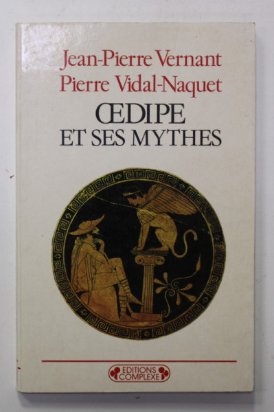 OEDIPE ET SES MYTHES par JEAN - PIERRE VERNANT et PIERRE VIDAL - NAQUET , 1988