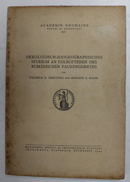 OEKOLOGISCH - ZOOGEOGRAPHISCHES STUDIUM AN COLEOPTEREN DES RUMANISCHEN FAUNENGEBIETES von WILHELM K. KNECHTEL und SERGIUS A . PANIN , 1944