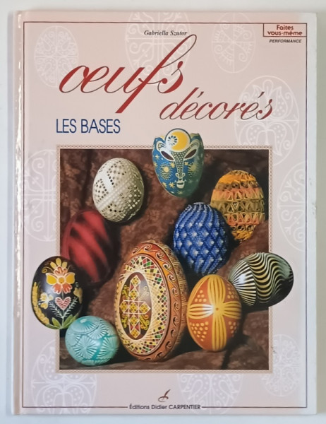 OEUFS DECORES , LES BASES par GABRIELLA SZUTOR , 1997