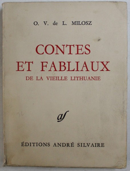 OEUVRE COMPLETES , TOME VI : CONTES ET FABLIAUX DE LA VIEILLE LITHUANIE par O. V. de L. MILOSZ , 1972 , PREZINTA INSEMNARI CU CREIONUL