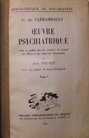 OEUVRE PSYCHIATRIQUE par G. DE CLERAMBAULT , TOME I , 1942