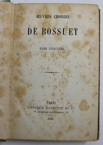 OEUVRES CHOISIES DE BOSSUET , TOME CINQUIEME , 1880 , PREZINTA PETE SI URME DE UZURA