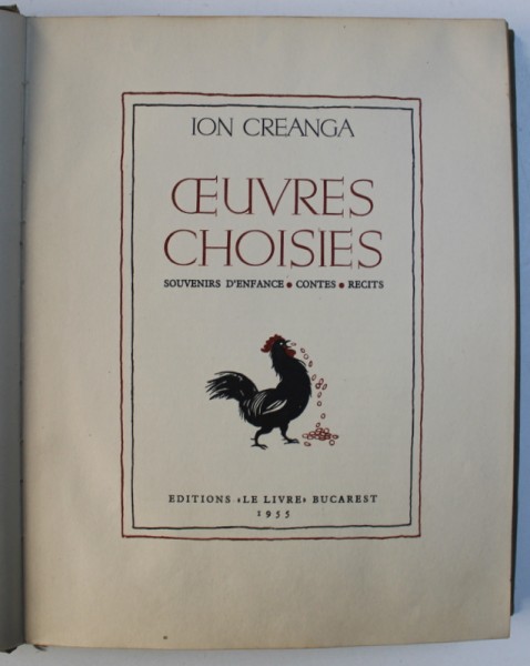 OEUVRES CHOISIES par ION CREANGA , BUCAREST ,1955 , ILUSTRATA DE A. DAMIAN ,