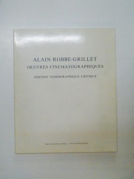 OEUVRES CINEMATOGRAPHIQUES . EDITION VIDEOGRAPHIQUE CRITIQUE de ALAIN ROBBE GRILLET