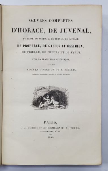 OEUVRES COMPLETES D 'HORACE , DE JUVENAL , ....DE SYRUS , 1845
