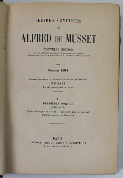 OEUVRES COMPLETES DE ALFRED DE MUSSET , notes de EDOND BIRE , 26 HELIOGRAVURES de MAILLART , TOME I: PREMIERE POESIES ( 1829 -1835 ) , EDITIE DE SFARSIT DE SECOL XIX