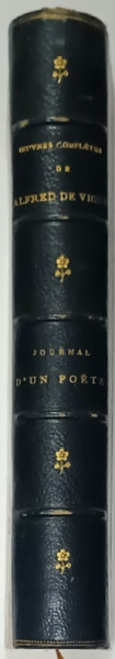 OEUVRES COMPLETES de ALFRED de VIGNY  : JOURNAL D 'UN POETE  , 1885 , LEGATURA DE EPOCA , SEMNATA