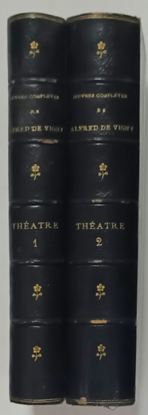 OEUVRES COMPLETES de ALFRED de VIGNY  : THEATRE  , VOLUMELE I- II ,  1885 , LEGATURA DE EPOCA , SEMNATA