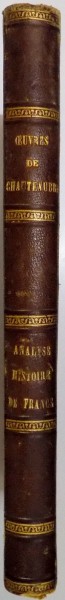 OEUVRES COMPLETES DE CHATEAUBRIAND , AUGMENTEES D' UN ESSAI SUR LA VIE ET LES OUVRAGES DE L' AUTEUR - ANALYSE RAISONNEE DE L' HISTOIRE DE FRANCE - , 1856