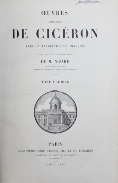 OEUVRES COMPLETES de CICERON , AVEC LA TRADUCTION EN FRANCAIS par M. NISARD , TOME PREMIERE  ,  1869