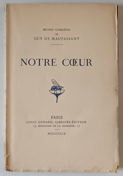 OEUVRES COMPLETES DE GUY DE MAUPASSANT , NOTRE COEUR , 1909