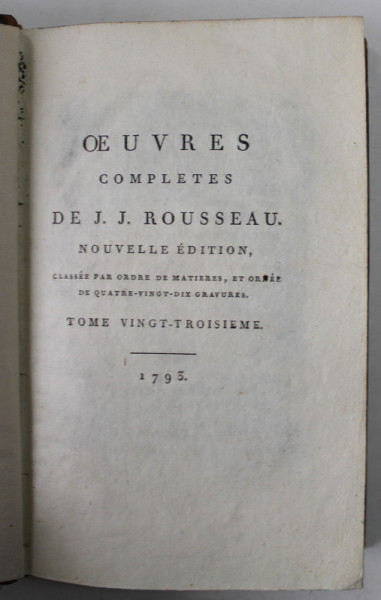 OEUVRES COMPLETES DE J.J. ROUSSEAU , TOME VINGT - TROISIEME  : LES CONFESSIONS , TOME PREMIER , 1793