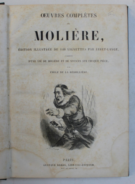 OEUVRES COMPLETES DE MOLIERE , EDITION ILLUSTREE DE 140 VIGNETES par JANET  - LANGE par EMILE DE LA BEDOLLIERE , SFARSIT DE SECOL XIX