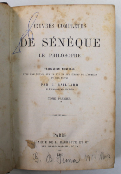 OEUVRES COMPLETES DE SENEQUE LE PHILOSOPHE , TOME PREMIER , 1860 , PREZINTA  PETE , URME DE UZURA SI SUBLINIERI CU CREIONUL *