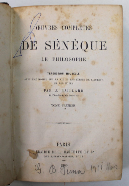 OEUVRES COMPLETES DE SENEQUE LE PHILOSOPHE , TOME PREMIER , 1860 , PREZINTA  PETE , URME DE UZURA SI SUBLINIERI CU CREIONUL *