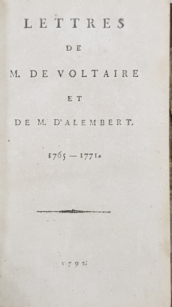 OEUVRES COMPLETES DE VOLTAIRE , - LETTRES DE M. VOLTAIRE ET DE M. ALEMBERT 1765 - 1771 , TOME SECOND , APARUTA 1792