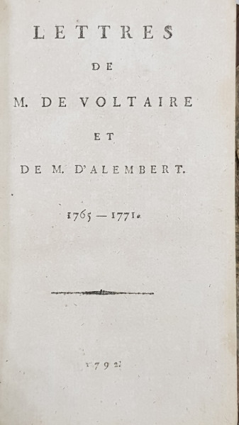 OEUVRES COMPLETES DE VOLTAIRE , - LETTRES DE M. VOLTAIRE ET DE M. ALEMBERT 1765 - 1771 , TOME SECOND , APARUTA 1792