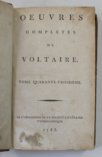 OEUVRES COMPLETES de VOLTAIRE , TOME QUARANTE - TROISIEME  , 1785